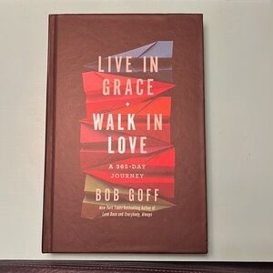 LOVE IN GRACE WALK IN LOVE A 365 Journey Bob Goff